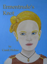 Title: Ermentrude's Knot, Author: Candi J.D. Holme