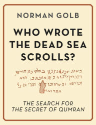 Title: Who Wrote the Dead Sea Scrolls?, Author: Norman Boone's Golb