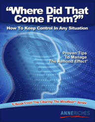 Title: Where Did That Come From?: How to Keep Control In Any Situation, Author: Anne Boone's Riches