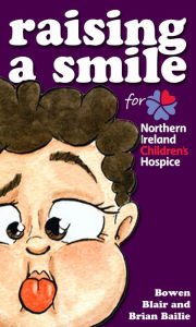 Title: Raising a Smile for Northern Ireland Children's Hospice, Author: Brian Boone's Bailie