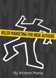 Title: MaFIA: Killer Marketing for Indie Authors, Author: Kristen Boone's Marie