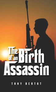 Title: The Birth of an Assassin, Author: Tony Jr. Bertot