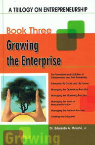 Title: A Trilogy On Entrepreneurship: Growing the Enterprise, Author: Eduardo A. Morato Jr.