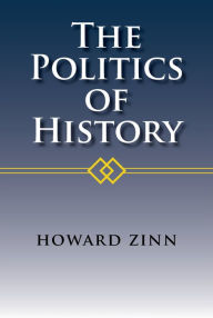 Title: The Politics of History, Author: Howard Boone's Zinn
