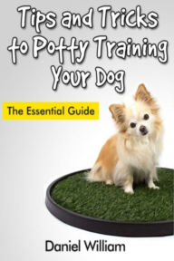 Title: Tips and Tricks to Potty Training Your Dog: The Essential Guide, Author: Daniel Inc. William