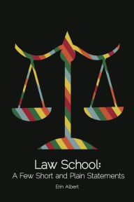 Title: Law School: A Few Short and Plain Statements, Author: Erin CDN Albert