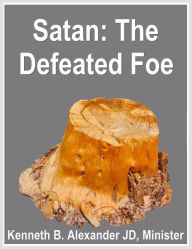 Title: Satan: The Defeated Foe, Author: Kenneth B. Alexander BSL