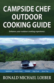 Title: Campside Chef Outdoor Cooking Guide, Author: Ronald Michael Loeber