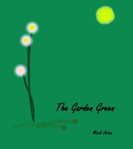 Title: The Garden Green, Author: Mark Anton