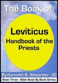 Title: Leviticus - Handbook of the Priests, Author: Kenneth B. Alexander