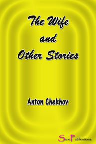 Title: The Wife and Other Stories, Author: Anton Chekhov