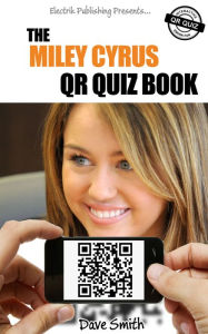 Title: The Miley Cyrus QR Book Quiz, Author: Dave Smith