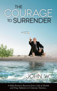 Title: The Courage to Surrender, Author: John W.