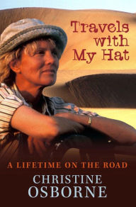 Title: Travels With My Hat: A Lifetime on the Road, Author: Christine Osborne