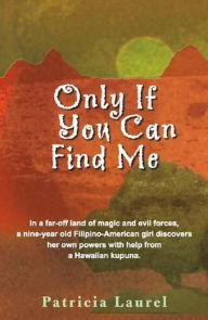 Title: Only If You Can Find Me, Author: Patricia Laurel