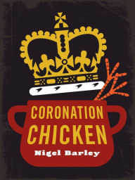 Title: Coronation Chicken, Author: Nigel Barley