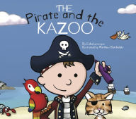Title: The Pirate and the Kazoo, Author: Erika Cebulski Levesque