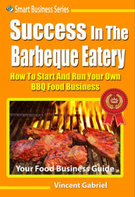 Title: Success In The Barbeque Eatery, Author: Vincent Gabriel