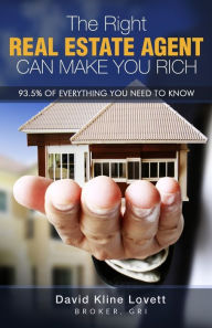 Title: The Right Real Estate Agent Can Make You Rich, Author: David Kline Lovett