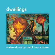 Title: Dwellings, Author: Carol Hoorn Fraser