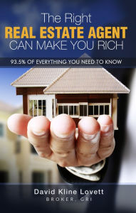 Title: The Right Real Estate Agent Can Make You Rich, Author: David Kline Lovett