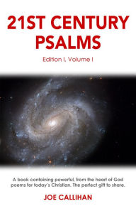 Title: 21st Century Psalms Volume One, Author: Joe Callihan