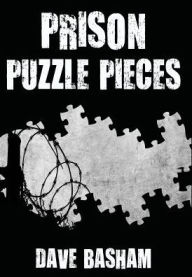 Title: Prison Puzzle Pieces: The realities, experiences and insights of a corrections officer doing his time in Historic Stillwater Prison, Author: Dave Basham