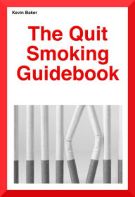 Title: The Quit Smoking Guidebook, Author: Kevin Robert Baker