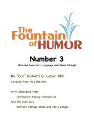 Title: The Fountain of Humor Number 3 (Includes Some Salty Language and RisquÃ© Tellings), Author: Richard G. Lazar PhD