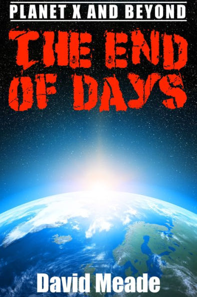 The End of Days â¿¿ Planet X and Beyond