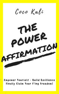Title: The Power Affirmation, Author: Coco Kali