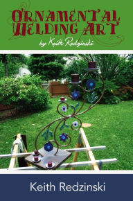 Title: Ornamental Welding Art By Keith Redzinski, Author: keith redzinski