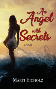 Title: An Angel with Secrets, Author: Marti Eicholz