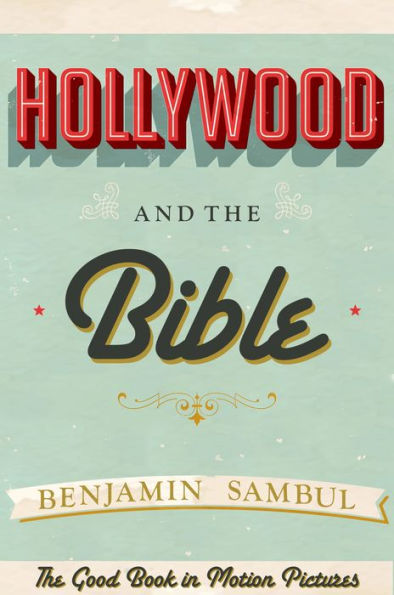 Hollywood and the Bible: The Good Book in Motion Pictures