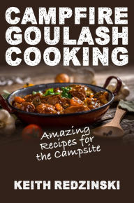 Title: Campfire Goulash Cooking, Author: Keith Redzinski