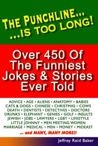 Title: The Punchline Is Too Long: Over 450 Classic Jokes and Stories, Author: Jeffrey Reid Baker