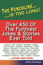 The Punchline Is Too Long: Over 450 Classic Jokes and Stories