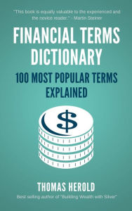 Title: Financial Terms Dictionary - 100 Most Popular Terms Explained, Author: Thomas Herold