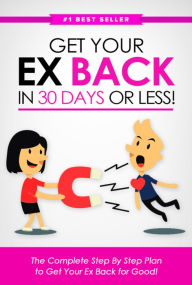 Title: Get Your Ex Back in 30 Days or Less!: The Complete Step-by-Step Plan to Get Your Ex Back for Good, Author: Eric Monroe