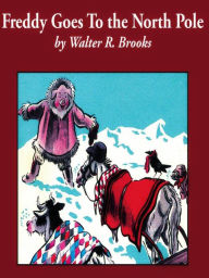 Title: Freddy Goes to the North Pole, Author: Walter R. Brooks