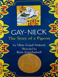 Title: Gay Neck: The Story of a Pigeon, Author: Dhan Gopal Mukerji