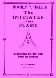 Title: The Initiates of the Flame, Author: Manly P. Hall