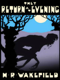 Title: They Return At Evening, Author: R. Wakefield