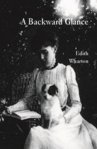 Title: A Backward Glance, Author: Edith Wharton