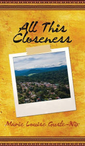 Title: All This Closeness, Author: Marie Louise Guste-Nix