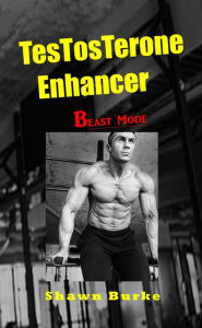 Title: Testosterone Enhancer Beast Mode, Author: Shawn Burke