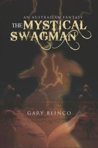 Title: The Mystical Swagman, Author: Gary Blinco