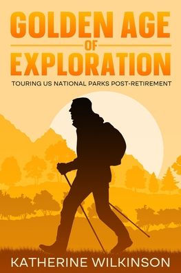 Golden Age of Exploration: Touring US National Parks Post-Retirement