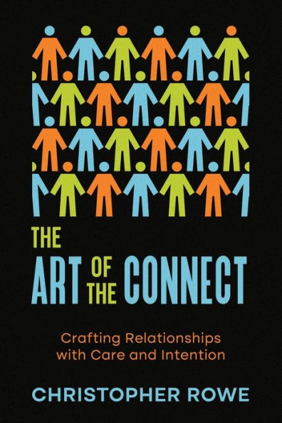 the Art of Connect: Crafting Relationships with Care and Intention