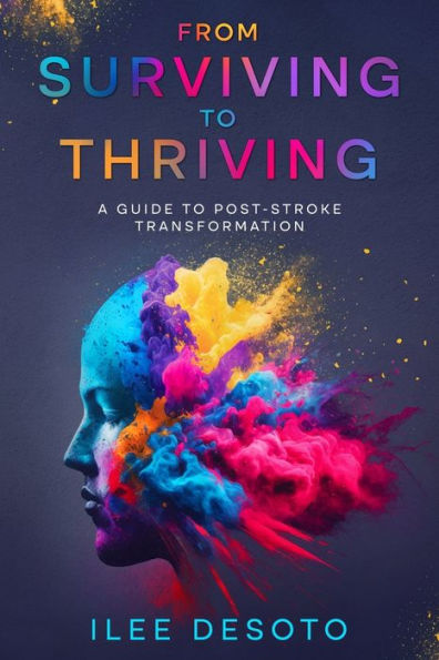 From Surviving to Thriving: A Guide Post-Stroke Transformation